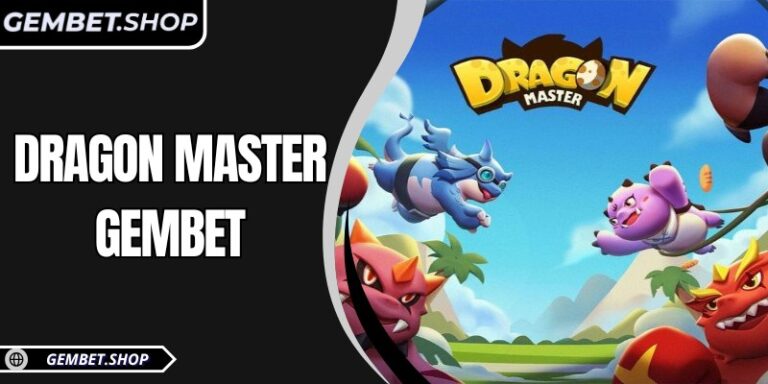 Dragon Master Gembet – Thế giới rồng huyền thoại, săn thưởng cực đỉnh
