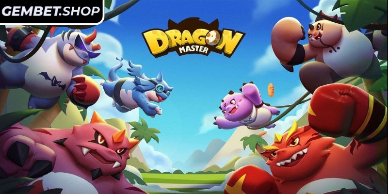 Giới thiệu tổng quan về Dragon Master Gembet