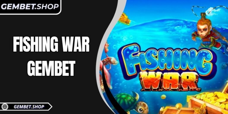 Fishing War GemBet: Trải nghiệm bắn cá sống động và hấp dẫn
