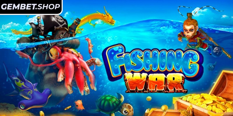 Tổng quan chi tiết về Fishing War GemBet