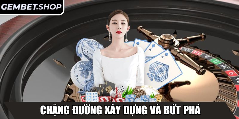Chặng đường xây dựng và bứt phá của nhà cái