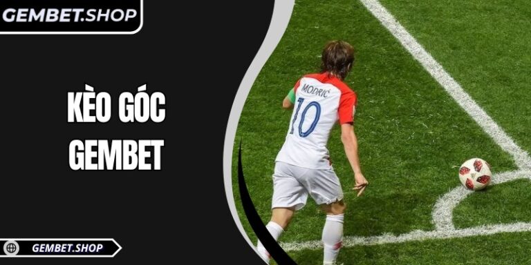 Kèo góc GemBet – Cá cược thú vị cho người yêu bóng đá