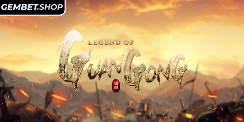 Khái quát về Legend of Guan Gong Gembet