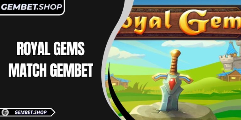 Royal Gems Match GemBet – Thế giới nổ hũ đá quý sống động