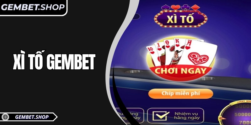 Xì tố GemBet – Trải nghiệm đỉnh cao cùng chiến thuật tinh tế
